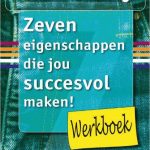 Werkboek Zeven eigenschappen die jou succesvol maken!